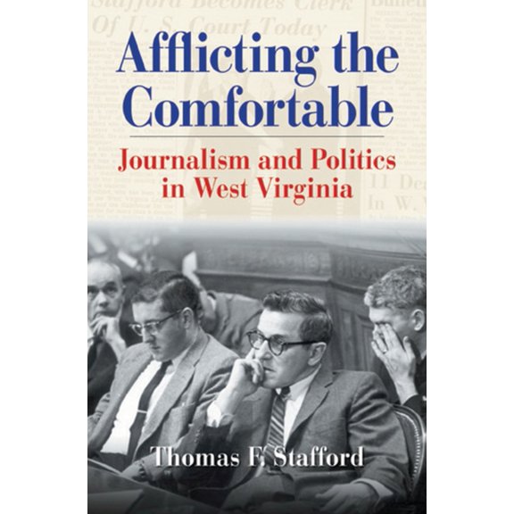 Pre-Owned Afflicting the Comfortable : Journalism and Politics in West Virginia (Hardcover) 9781933202044