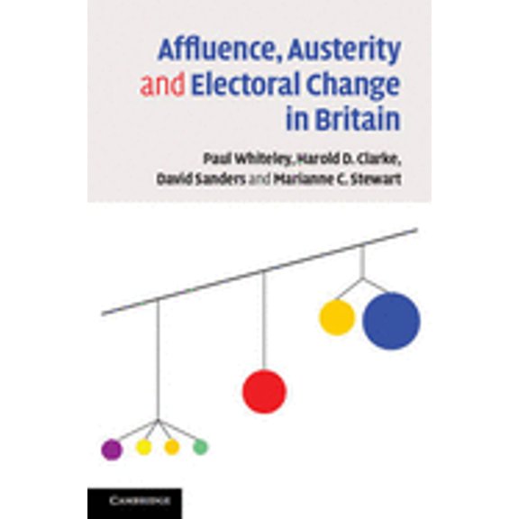 Pre-Owned Affluence, Austerity and Electoral Change in Britain 9781107641167 Used