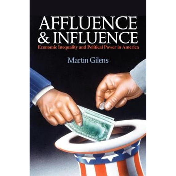 Pre-Owned Affluence and Influence: Economic Inequality and Political Power in America (Hardcover) 0691153973 9780691153971