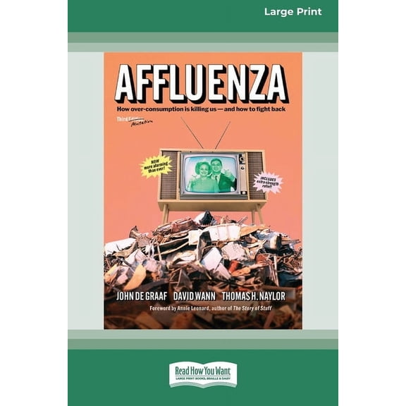 Affluenza: Third Edition: How Overconsumption Is Killing Us "and How we can Fight Back (16pt Large Print Edition), (Paperback)