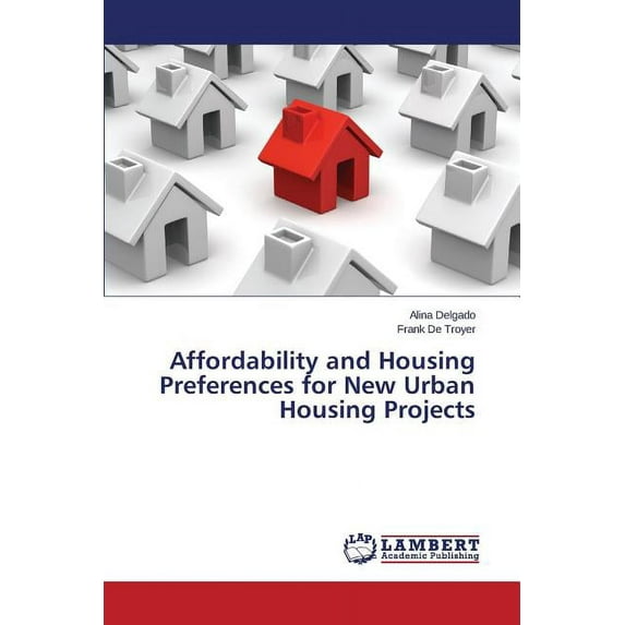 Affordability and Housing Preferences for New Urban Housing Projects (Paperback)