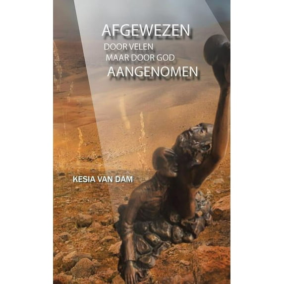 AFGEWEZEN door velen: AANGENOMEN door de Vader (Paperback)