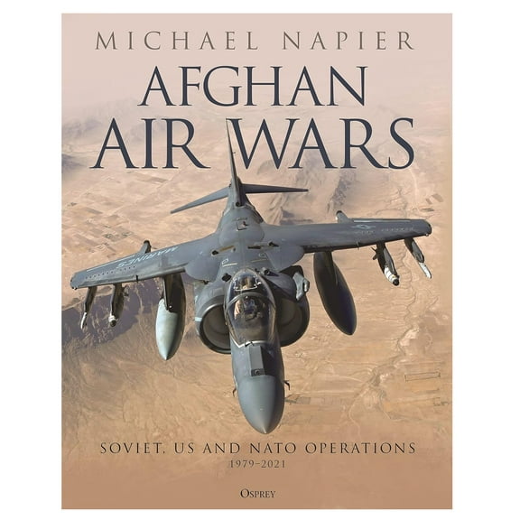 Afghan Air Wars : Soviet, US and NATO operations, 19792021 (Hardcover)