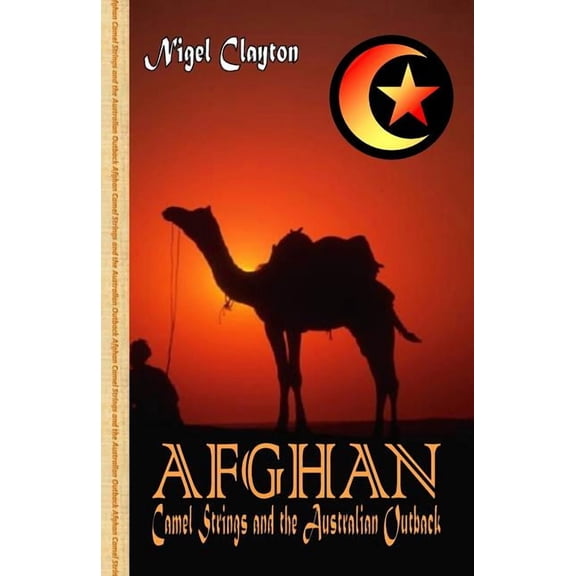 Afghan: Camel Strings and the Australian Outback (Paperback) by Brett Sheardon