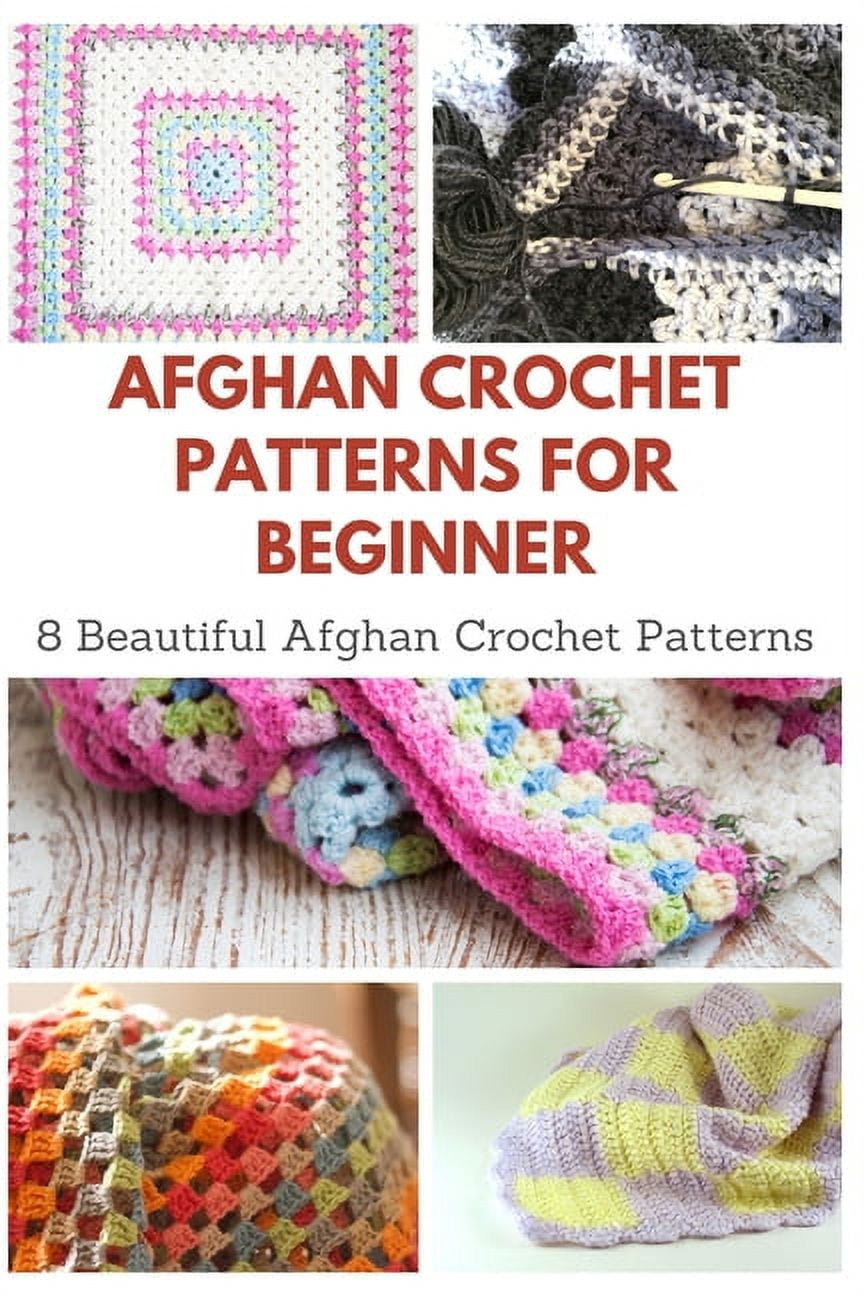 Afghan Crochet Patterns for Beginner: 8 Beautiful Afghan Crochet Patterns [Book]