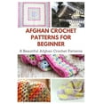 thumbnail image 1 of Afghan Crochet Patterns for Beginner : 8 Beautiful Afghan Crochet Patterns (Paperback), 1 of 1