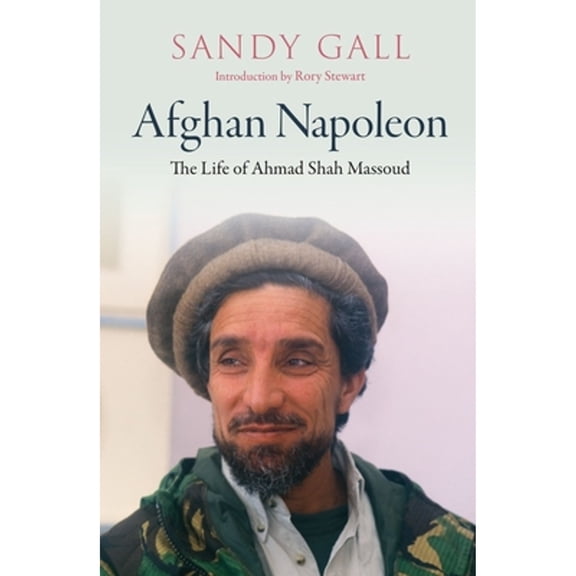 Pre-Owned Afghan Napoleon: The Life of Ahmad Shah Massoud (Hardcover) 191336822X 9781913368227