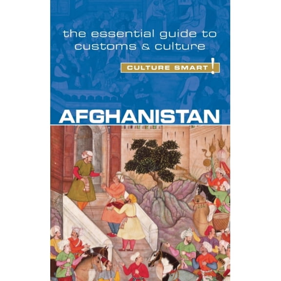 Pre-Owned Afghanistan - Culture Smart!: The Essential Guide to Customs & Culture (Paperback) 1857336798 9781857336795