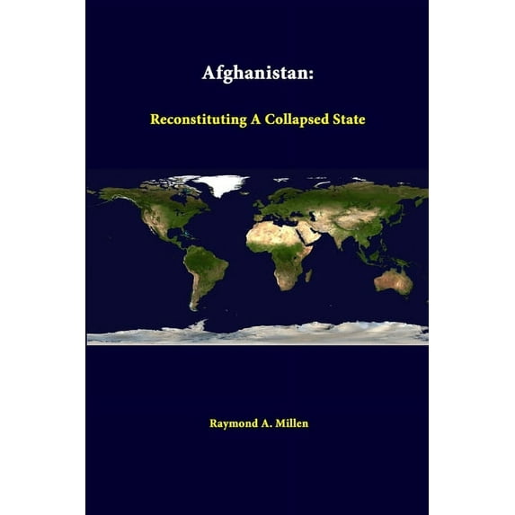 Afghanistan: Reconstituting A Collapsed State (Paperback)
