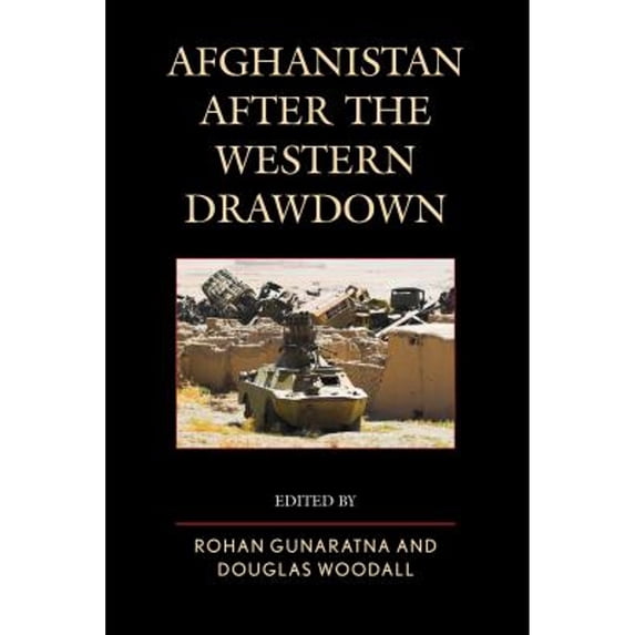 Pre-Owned Afghanistan after the Western Drawdown (Hardcover 9781442245051) by Rohan Gunaratna, Douglas Woodall