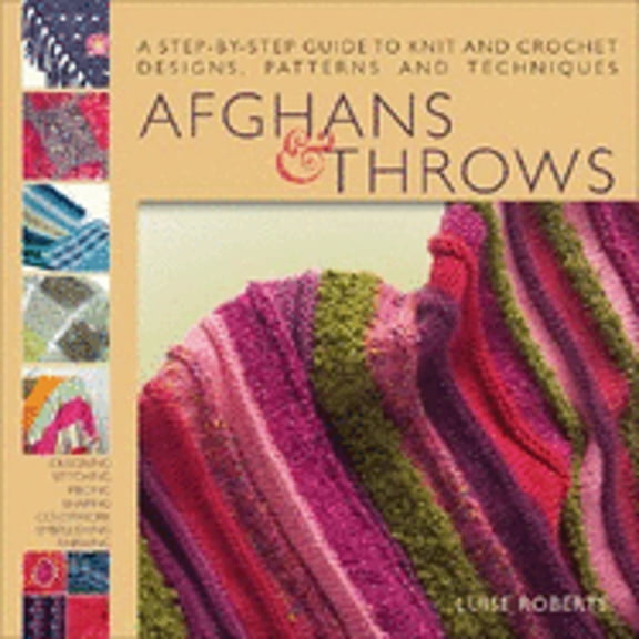 Pre-Owned Afghans and Throws: A Step-By-Step Guide to Knit and Crochet Designs, Patterns and Techniques (Hardcover) by Luise Roberts