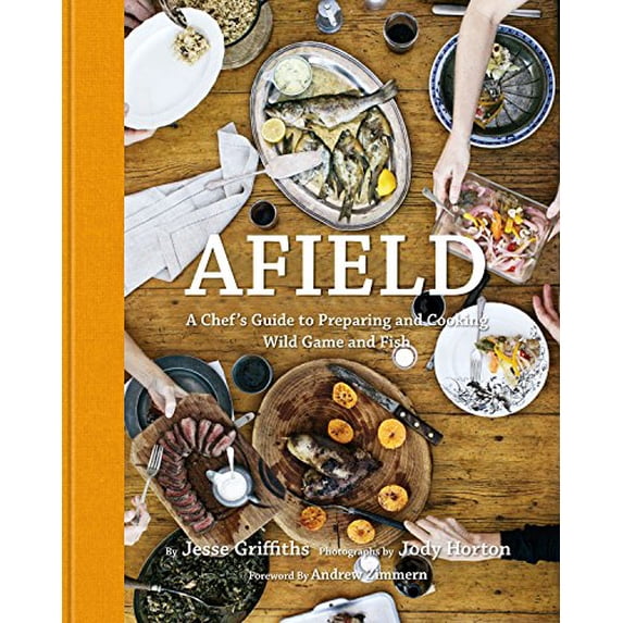 Pre-Owned Afield: A Chef's Guide to Preparing and Cooking Wild Game and Fish, 9781599621142, 1599621142, Hardcover, Illustrated edition