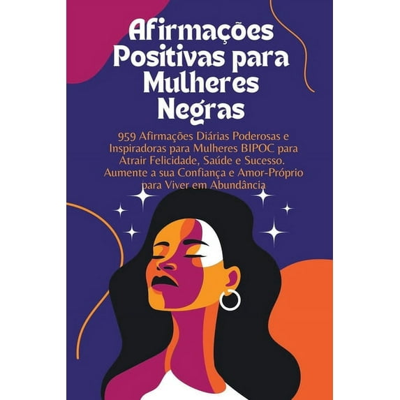Afirmações Positivas para Mulheres Negras: 959 Afirmações Diárias Poderosas e Inspiradoras para Mulheres BIPOC para Atra, (Paperback)