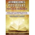 thumbnail image 1 of Afirmaciones Positivas Para Crear Abundancia: Aprende El Poder De Las Afirmaciones Positivas Para La Autocuración, La Buena Salud, La Riqueza Y El Éxito. Para Hombres Y Mujeres (Paperback), 1 of 1