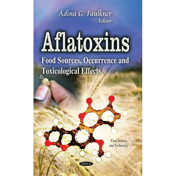 AFLATOXINS FOOD SOURCES OCCURRENCE A: Food Sources, Occurrence and Toxicological Effects (Food Science and Technology) by FAULKNER A.G. (Hardcover) (2014) (New)