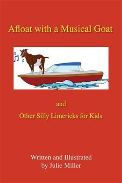 Afloat with a Musical Goat: And Other Silly Limericks for Kids ...