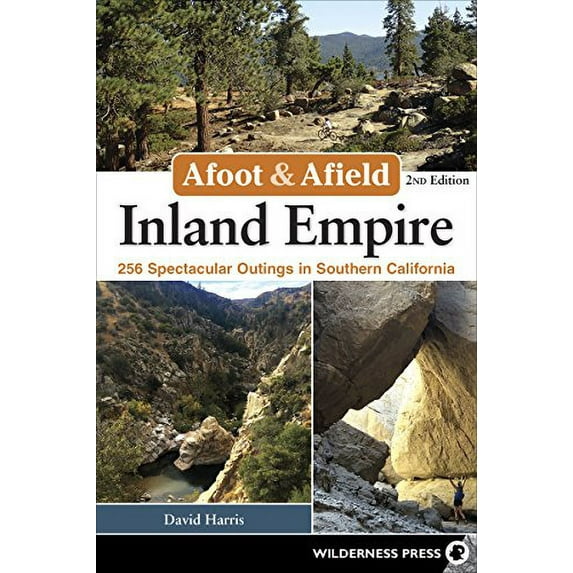 Pre-Owned Afoot & Afield: Inland Empire: 256 Spectacular Outings in Southern California (Paperback) 0899978150 9780899978154