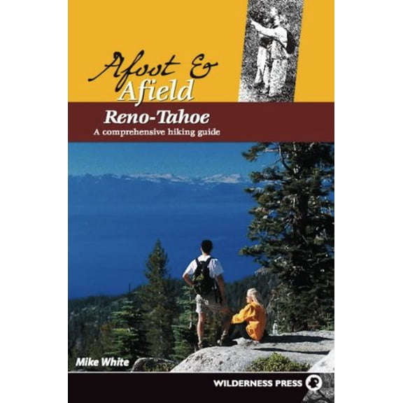 Pre-Owned Afoot and Afield: Reno/Tahoe: A Comprehensive Hiking Guide (Paperback) 0899973337 9780899973333