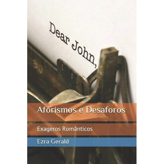 Aforismos e Desaforos : Exageros Românticos (Paperback)