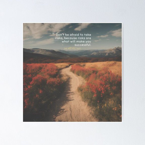 Don'T Be Afraid To Take Risks, Because Risks Are What Will Make You Successful. Poster- Unframed Poster | Wall Art | Perfect For Home Decor & Gifts, 12x18