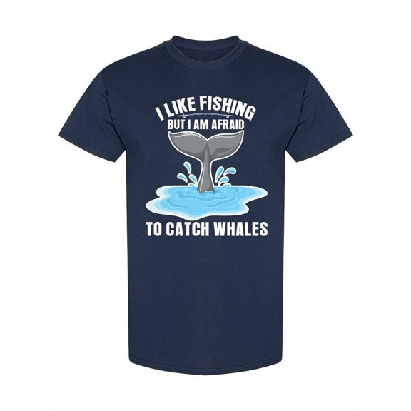 Afraid To Catch Whales T-Shirt Men -Image by Shutterstock, Male XX-Large