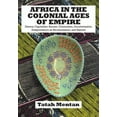 thumbnail image 1 of Africa in the Colonial Ages of Empire: Slavery, Capitalism, Racism, Colonialism, Decolonization, Independence as Recolonization, and Beyond (Paperback), 1 of 1