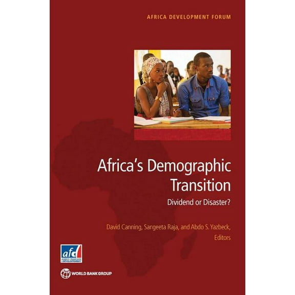 Africa Development Forum: Africa's Demographic Transition : Dividend or Disaster? (Paperback)