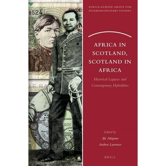 Africa-Europe Group for Interdisciplinar Africa in Scotland, Scotland in Africa: Historical Legacies and Contemporary Hybridities, Book 14, (Paperback)