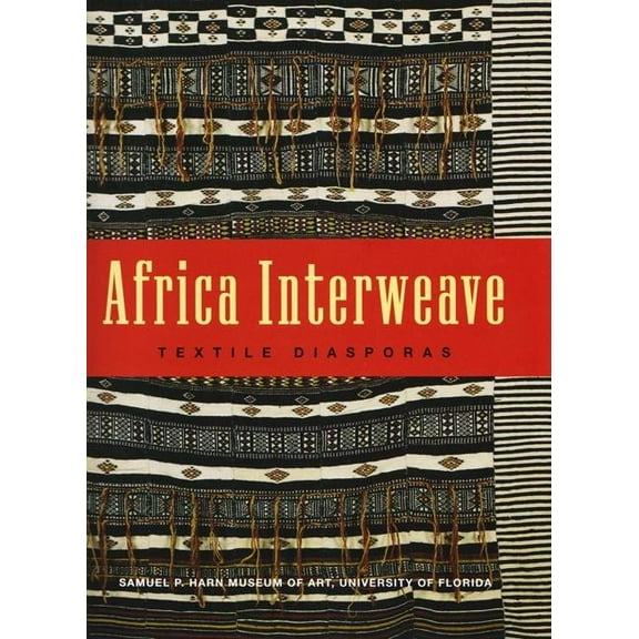 Africa Interweave: Textile Diasporas (Paperback)