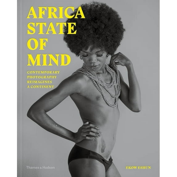 Africa State of Mind: Contemporary Photography Reimagines a Continent, (Hardcover)