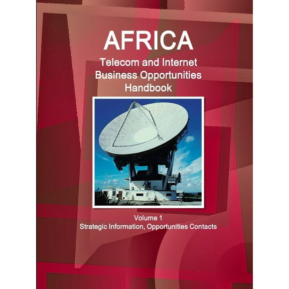 Africa Telecom and Internet Business Opportunities Handbook Volume 1 Strategic Information, Opportunities Contacts (Paperback)