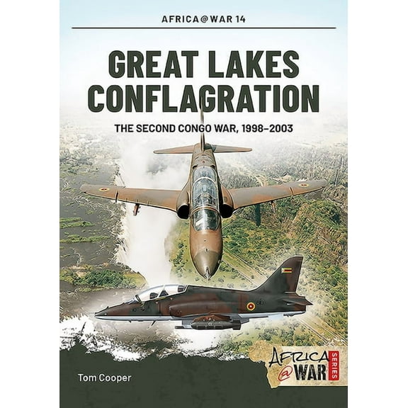 Africa@War: Great Lakes Conflagration: The Second Congo War, 1998-2003 (Paperback)