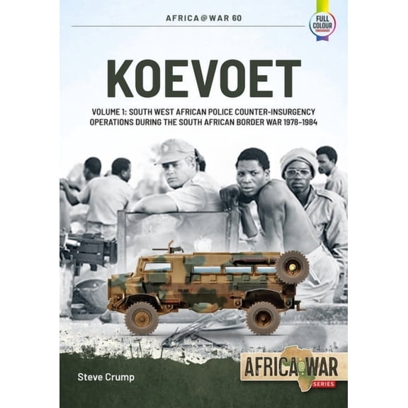 Africa@War Koevoet: Volume 1 - South West African Police Counter-Insurgency Operations During the South African Border War 1978-198, (Paperback)