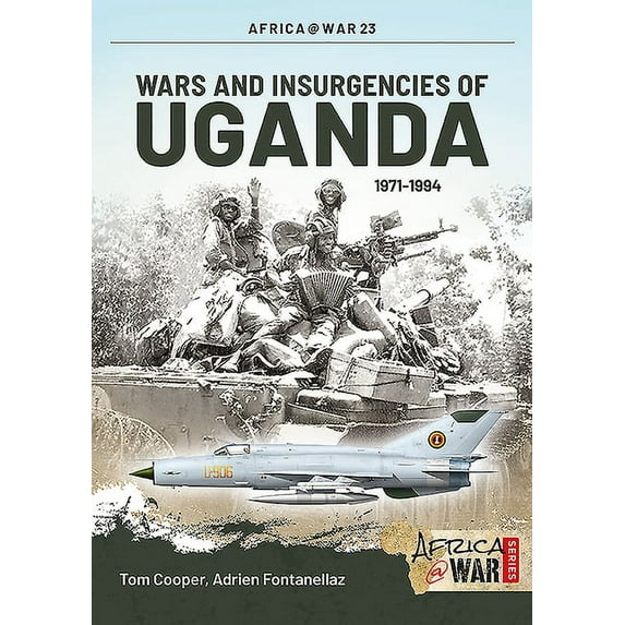 Africa@War: Wars and Insurgencies of Uganda 1971-1994 (Paperback)
