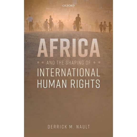 Africa and the Shaping of International Human Rights, (Hardcover)