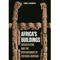 thumbnail image 1 of Africa's Buildings: Architecture and the Displacement of Cultural Heritage, (Hardcover), 1 of 1