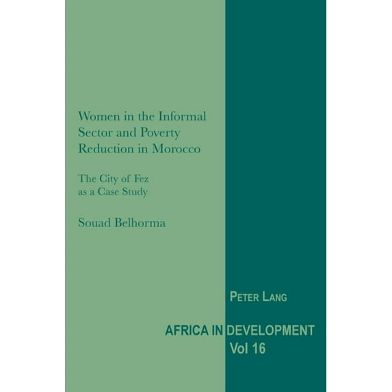 Africa in Development: Women in the Informal Sector and Poverty Reduction in Morocco: The City of Fez as a Case Study (Paperback)