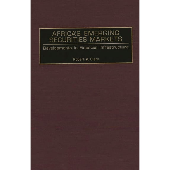 Africa's Emerging Securities Markets: Developments in Financial Infrastructure, (Hardcover)