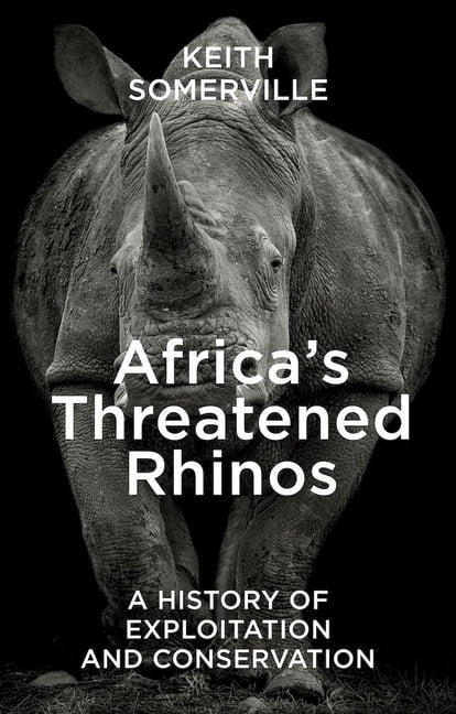 Africa's Threatened Rhinos: A History of Exploitation and Conservation, (Paperback)