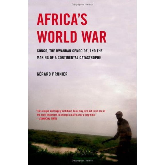 Pre-Owned Africa's World War: Congo, the Rwandan Genocide, and the Making of a Continental Catastrophe