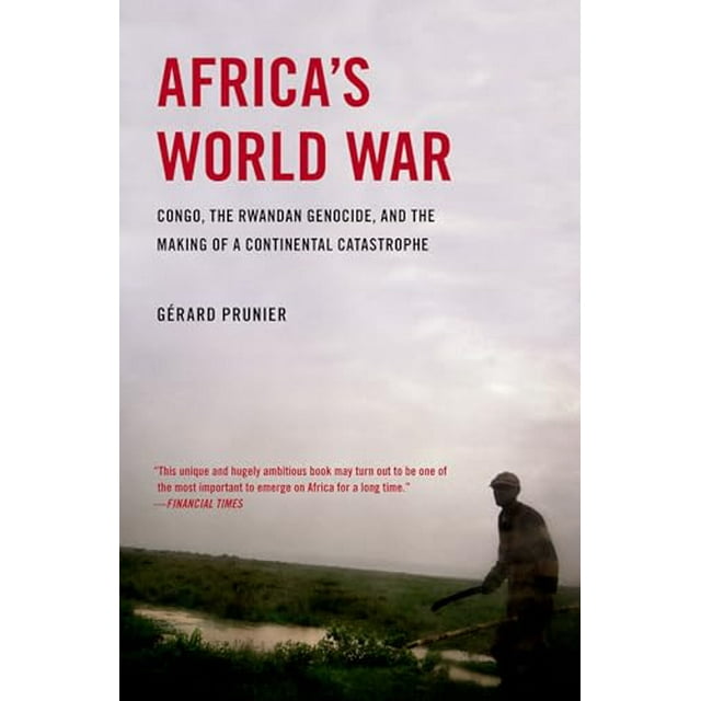 Africa's World War: Congo, the Rwandan Genocide, and the Making of a Continental Catastrophe (Paperback)