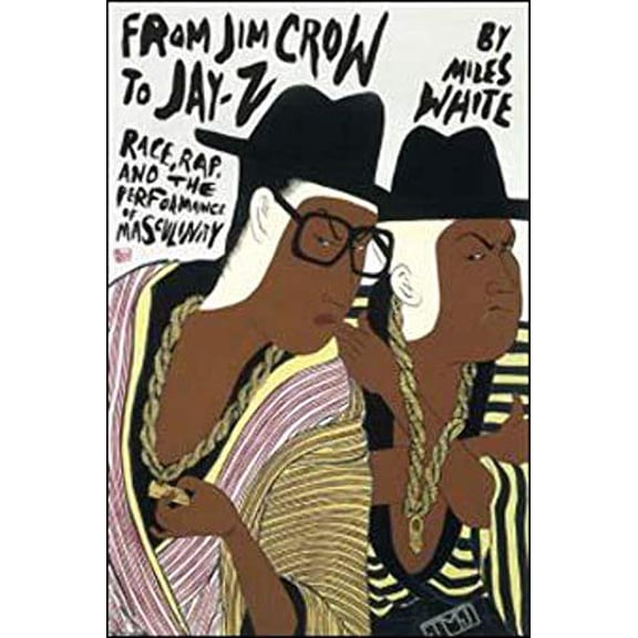 Pre-Owned From Jim Crow to Jay-Z: Race, Rap, and the Performance of Masculinity (African Amer Music in Global Perspective) Paperback