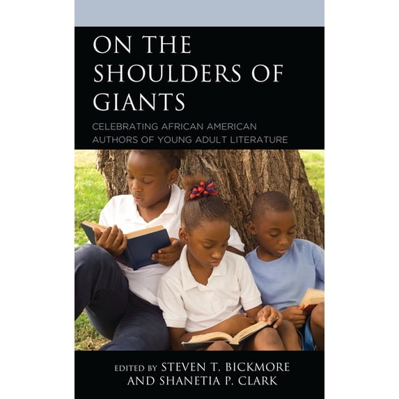 African American Authors of Young Adult On the Shoulders of Giants: Celebrating African American Authors of Young Adult Literature, (Paperback)