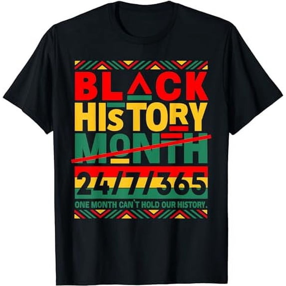 African American Black History Month 24 7 375 Mens Womens T-Shirt