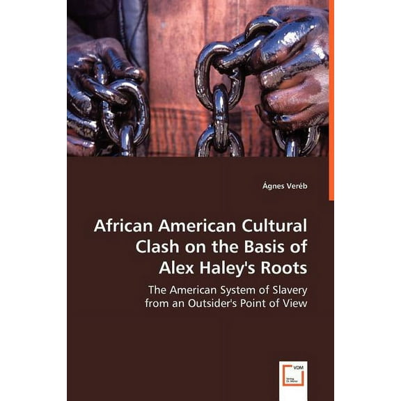 African American Cultural Clash on the Basis of Alex Haley's Roots (Paperback)