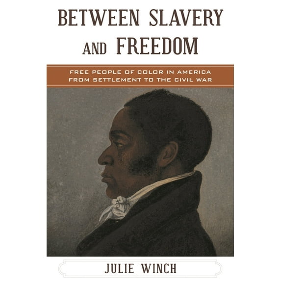 African American Experience Between Slavery and Freedom: Free People of Color in America from Settlement to the Civil War, (Paperback)
