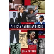 JOAN POTTER African American Firsts, 4th Edition : Famous, Little-Known And Unsung Triumphs Of Blacks In America (Paperback)