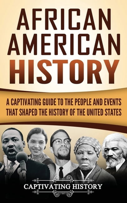 African American History: A Captivating Guide to the People and Events ...