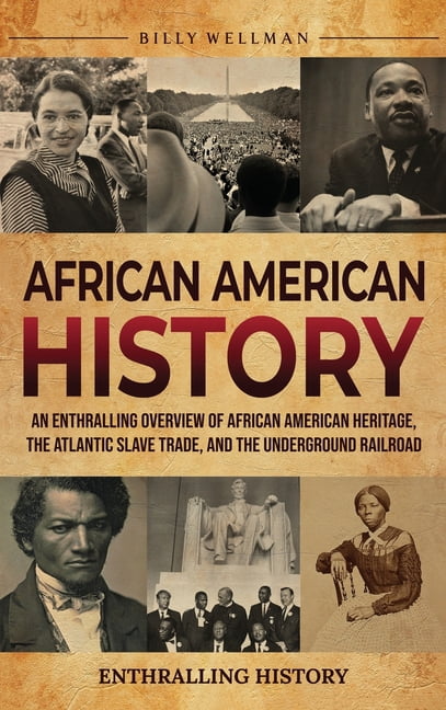 African American History: An Enthralling Overview of African American ...