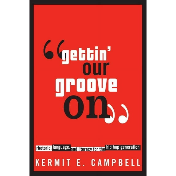 African American Life: Gettin' Our Groove on: Rhetoric, Language, and Literacy for the Hip Hop Generation (Paperback)